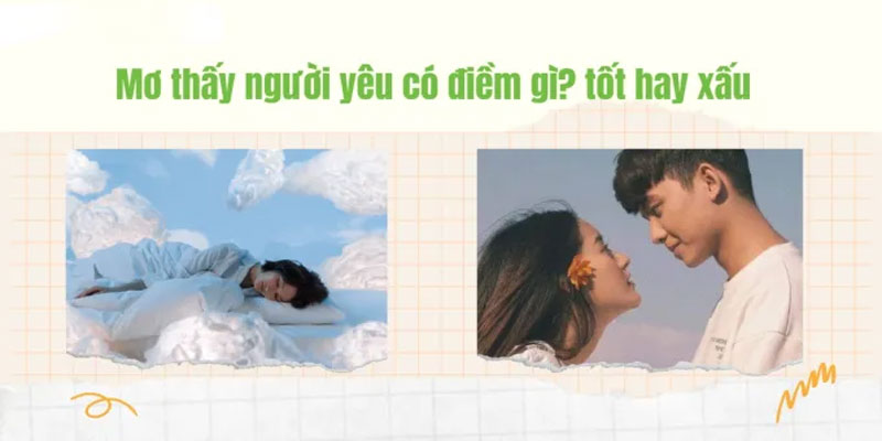 Mơ thấy người yêu là điềm lành hay xấu?