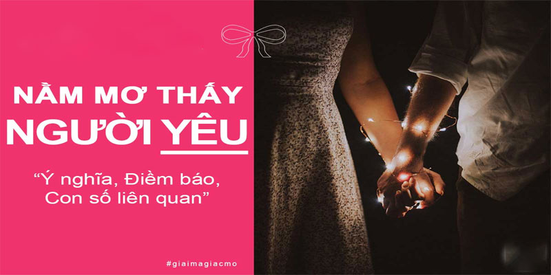 Mơ-thấy-người-yêu-nên-đánh-con-gì